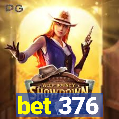 bet 376